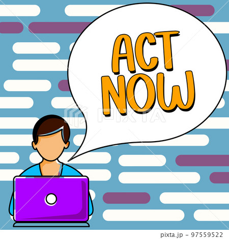 Writing displaying text Act Now. Business idea do not hesitate and start working or doing stuff right away Writing displaying text Act Now. Business idea do not hesitate and start working or doing stuff right away 97559522