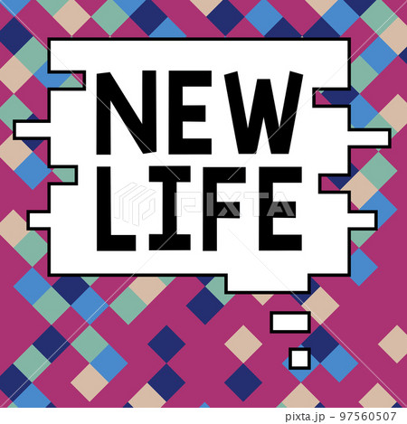 Sign displaying New Life. Conceptual photo start of change in the existence of an individual or animal 97560507