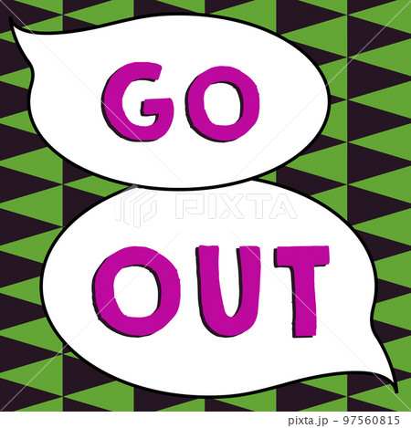 Writing displaying text Go Out. Word for to leave a room or building, especially in order to do something 97560815