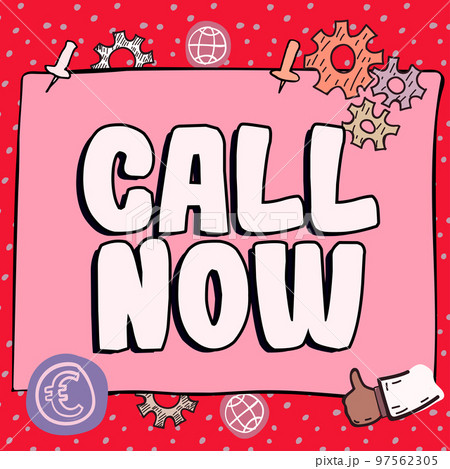 Inspiration showing sign Call Now. Word for To immediately contact a person using telecom devices with accuracy Inspiration showing sign Call Now. Word for To immediately contact a person using telecom devices with accuracy 97562305