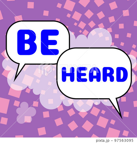 Conceptual display Be Heard. Word for promote a state of complete emotional and physical well-being 97563095