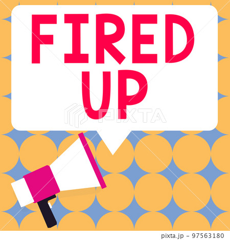 Inspiration showing sign Fired Up. Business approach means that someone energized and in excited state about event Inspiration showing sign Fired Up. Business approach means that someone energized and in excited state about event 97563180