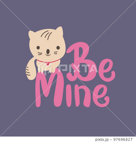 Cute kitten with hand drawn lettering Be Mine. Cute kitten with hand drawn lettering Be Mine. 97696827
