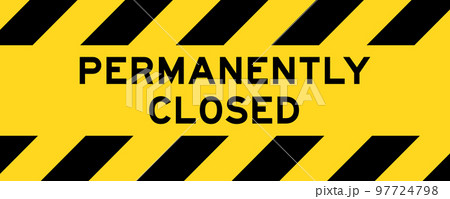 Yellow and black color with line striped label banner with word permanently closed Yellow and black color with line striped label banner with word permanently closed 97724798