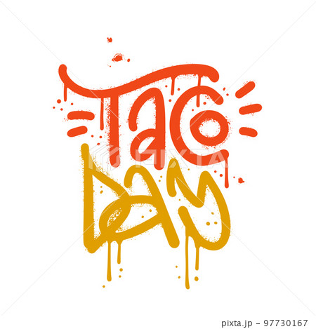 Taco day - urban lettering quote for national Mexican celebration holiday. Traditional Latin American taco fast food menu design. Textured sprayed vector illustration. 97730167