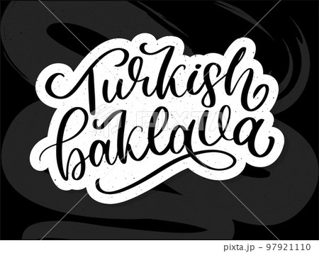 Oriental sweets quote. Baklava desserts hand drawn lettering. Traditional turkish pastries vector design. Arabic national cuisine cookies. Sugar doodle style typography. Black and white 97921110