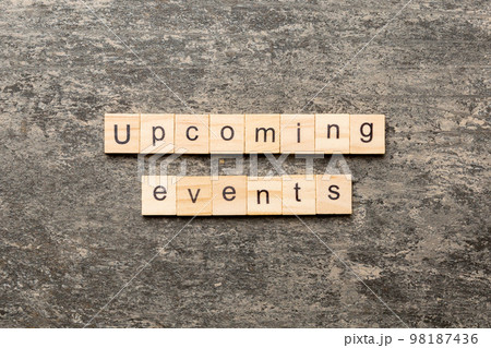upcoming evente word written on wood block. upcoming evente text on table, concept upcoming evente word written on wood block. upcoming evente text on table, concept 98187436