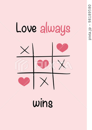 Tic-tac-toe illustration with hearts. Greeting card or valentine day. Lettering love always wins. Vector illustration Tic-tac-toe illustration with hearts. Greeting card or valentine day. Lettering love always wins. Vector illustration 98189580