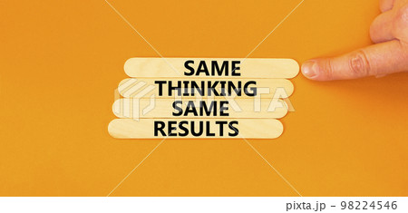 Same thinking and results symbol. Concept word Same thinking same results on wooden sticks. Beautiful orange table orange background. Business and same thinking and results concept. Copy space. 98224546