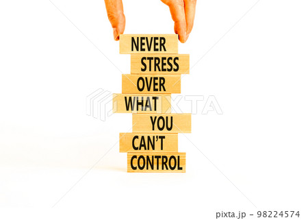 Never stress symbol. Concept words Never stress what you can not control on wooden blocks. Beautiful white background copy space. Businessman hand. Business control motivational never stress concept. Never stress symbol. Concept words Never stress what you can not control on wooden blocks. Beautiful white background copy space. Businessman hand. Business control motivational never stress concept. 98224574