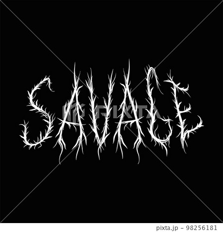 Savage quote,trendy black metal style letters.Vector hand drawn illustration.Savage abstract letters, acid fashion,black metal style print for t-shirt,poster concept 98256181