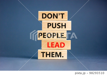 Push or lead people symbol. Concept words Do not push people lead them on wooden blocks. Beautiful grey table grey background. Business Push or lead people concept. Copy space. Push or lead people symbol. Concept words Do not push people lead them on wooden blocks. Beautiful grey table grey background. Business Push or lead people concept. Copy space. 98293510