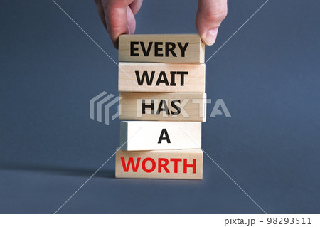 Every wait has a worth symbol. Concept words Every wait has a worth on wooden blocks. Beautiful grey table grey background. Businessman hand. Business Every wait has a worth concept. Copy space. Every wait has a worth symbol. Concept words Every wait has a worth on wooden blocks. Beautiful grey table grey background. Businessman hand. Business Every wait has a worth concept. Copy space. 98293511