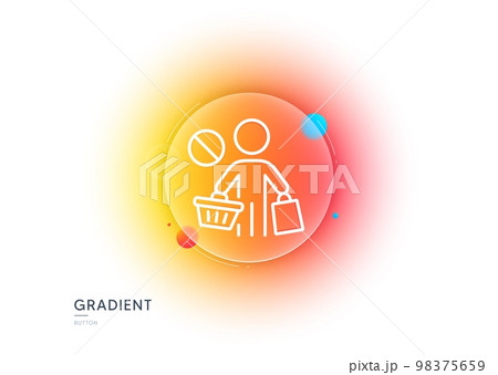 Stop shopping line icon. Gradient blur button with glassmorphism. No panic buying sign. Man with shopping cart symbol. Transparent glass design. Stop shopping line icon. Vector 98375659
