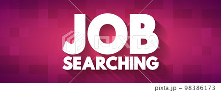 Job Searching text quote, concept background Job Searching text quote, concept background 98386173
