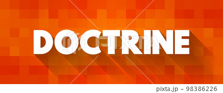 Doctrine - body of teachings or instructions, taught principles or positions, as the essence of teachings in a belief system, text concept background Doctrine - body of teachings or instructions, taught principles or positions, as the essence of teachings in a belief system, text concept background 98386226