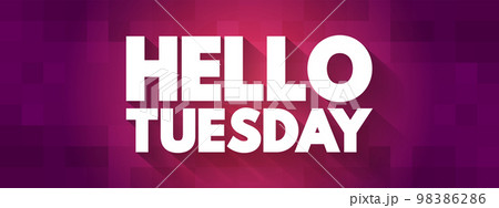 Hello Tuesday text quote, concept backgroundのイラスト素材 [98386286] - PIXTA