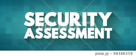Security Assessment - explicit study to locate IT security vulnerabilities and risks, text concept background 98386359