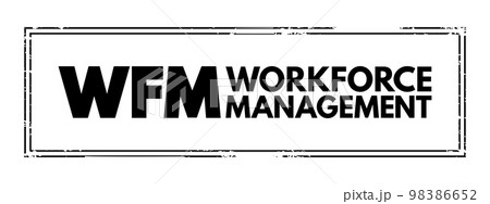 WFM - WorkForce Management is an institutional process that maximizes performance levels and competency for an organization, acronym concept stamp WFM - WorkForce Management is an institutional process that maximizes performance levels and competency for an organization, acronym concept stamp 98386652
