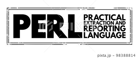 PERL - Practical Extraction and Reporting Language is a family of two high-level, general-purpose, interpreted, dynamic programming languages, acronym concept background 98388814
