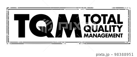 TQM Total Quality Management - describes a management approach to long-term success through customer satisfaction, acronym text concept stamp TQM Total Quality Management - describes a management approach to long-term success through customer satisfaction, acronym text concept stamp 98388951
