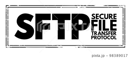 SFTP - Secure File Transfer Protocol is a network protocol that provides file access, file transfer, and file management over any reliable data stream, acronym stamp concept background 98389017
