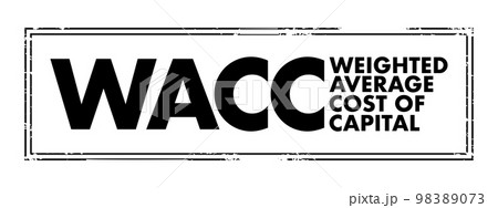 WACC Weighted Average Cost of Capital - rate that a company is expected to pay on average to all its security holders to finance its assets, acronym text concept stamp 98389073