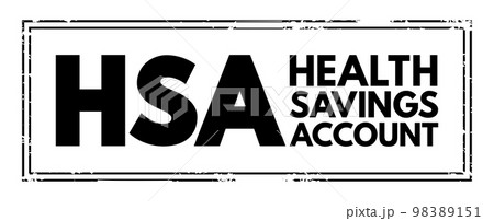 HSA Health Savings Account - tax-advantaged account to help people save for medical expenses that are not reimbursed by high-deductible health plans, acronym text concept stamp 98389151