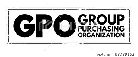GPO Group Purchasing Organization - entity that is created to leverage the purchasing power of a group of businesses to obtain discounts from vendors, acronym text concept stamp GPO Group Purchasing Organization - entity that is created to leverage the purchasing power of a group of businesses to obtain discounts from vendors, acronym text concept stamp 98389152