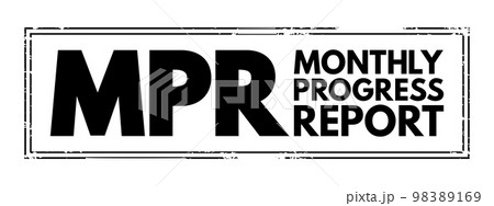 MPR - Monthly Progress Report means the report provided monthly for each project, acronym text concept stamp 98389169