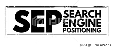 SEP Search Engine Positioning - method of optimizing specific pages of your website with the objective of achieving higher search engine results, acronym text concept stamp 98389273