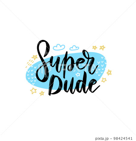 Super dude lettering concept. Tee print with slogan. Typography for t shirt, hoody or sweatshirt. 98424541