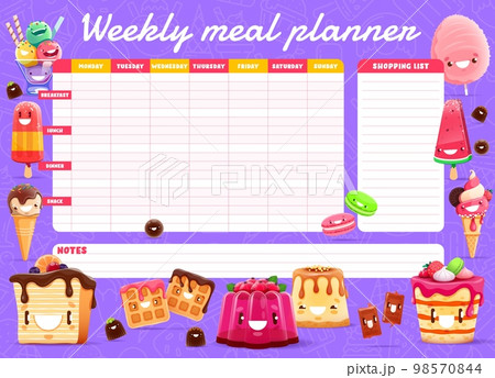 Weekly meal planner cartoon sweets, ice cream and dessert characters. Vector timetable with kawaii pastry personages. Week food plan organizer for personal dieting. Calendar menu with shopping list 98570844