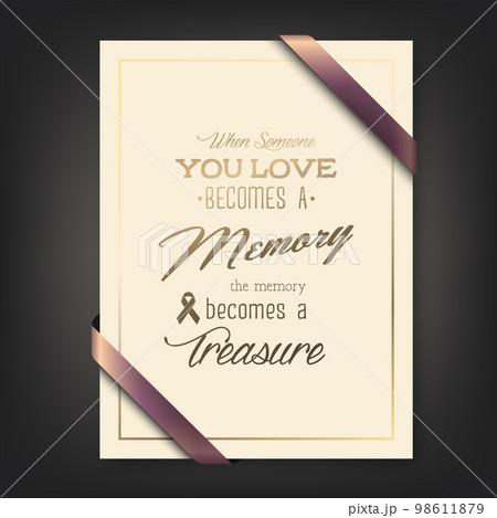 Vector Vertical A4 Funeral Card. When Someone You Love Becomes a Memory the Memory Becomes a Treasure. Quote Funeral Design Template for Card Invitation with Silk Ribbon Vector Vertical A4 Funeral Card. When Someone You Love Becomes a Memory the Memory Becomes a Treasure. Quote Funeral Design Template for Card Invitation with Silk Ribbon 98611879