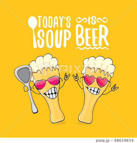 Todays soup is beer vector bar menu concept illustration or summer orange poster. vector funky beer character with funny slogan for print on tee. International beer day or octoberfest comic label 98639659