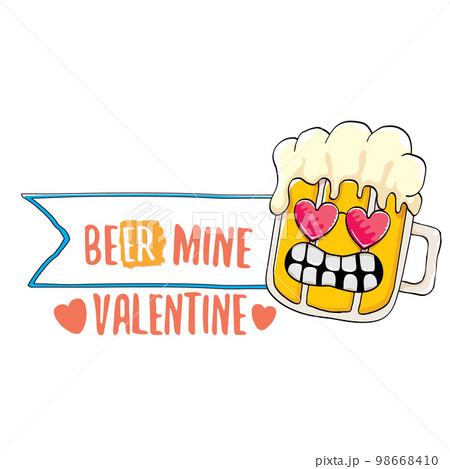 Beer mine valentines vector valentines greeting card with beer glass cartoon character isolated on white background. Vector adult valentines day party poster design template with funny slogan 98668410