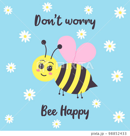 Cute smiling bee and chamomiles. Don't worry Bee happy text. Greeting card. Cute smiling bee and chamomiles. Don't worry Bee happy text. Greeting card. 98852433