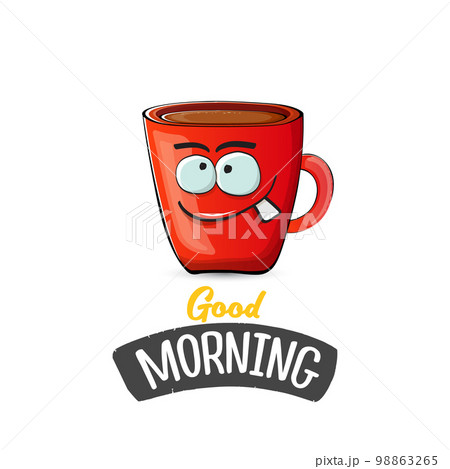 Good morning quote with cute red coffee cup character and speech bubble isolated white background. Vector good morning slogan and Coffee cartoon poster, flyer, label, funny banner design template Good morning quote with cute red coffee cup character and speech bubble isolated white background. Vector good morning slogan and Coffee cartoon poster, flyer, label, funny banner design template 98863265