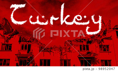 word Turkey on the destroyed building. Earthquake concept 98952047