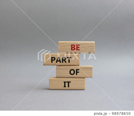 Be part of it symbol. Concept words Be part of it on wooden blocks. Beautiful grey background. Business and Be part of it concept. Copy space. Be part of it symbol. Concept words Be part of it on wooden blocks. Beautiful grey background. Business and Be part of it concept. Copy space. 98978650