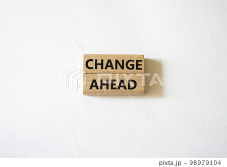 Change ahead symbol. Wooden blocks with words Change ahead. Beautiful white background. Business andChange ahead concept. Copy space. Change ahead symbol. Wooden blocks with words Change ahead. Beautiful white background. Business andChange ahead concept. Copy space. 98979104