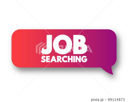 Job Searching text message bubble, concept background 99114873