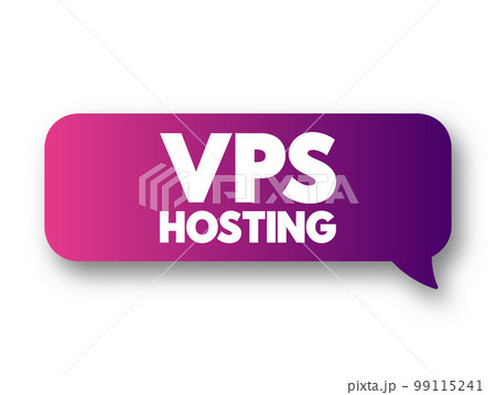 Vps Hosting - service that uses virtualization technology to provide you with dedicated resources on a server with multiple users, text concept message bubble Vps Hosting - service that uses virtualization technology to provide you with dedicated resources on a server with multiple users, text concept message bubble 99115241