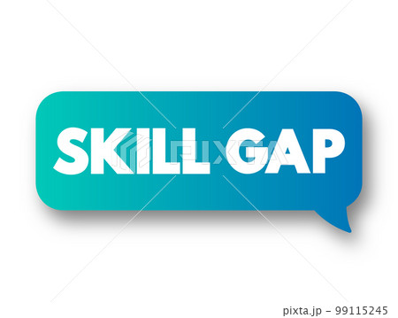 Skills gap is a gap between the skills an employee has and the skills he or she actually needs to perform a job well, text concept message bubble Skills gap is a gap between the skills an employee has and the skills he or she actually needs to perform a job well, text concept message bubble 99115245