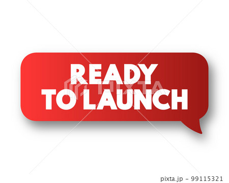 Ready To Launch text message bubble, concept background 99115321