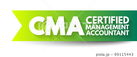 CMA Certified Management Accountant - professional certification credential in the management accounting and financial management fields, acronym text concept background CMA Certified Management Accountant - professional certification credential in the management accounting and financial management fields, acronym text concept background 99115443
