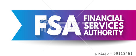 FSA Financial Services Authority - quasi-judicial body accountable for the regulation of the financial services industry, acronym text concept background FSA Financial Services Authority - quasi-judicial body accountable for the regulation of the financial services industry, acronym text concept background 99115461