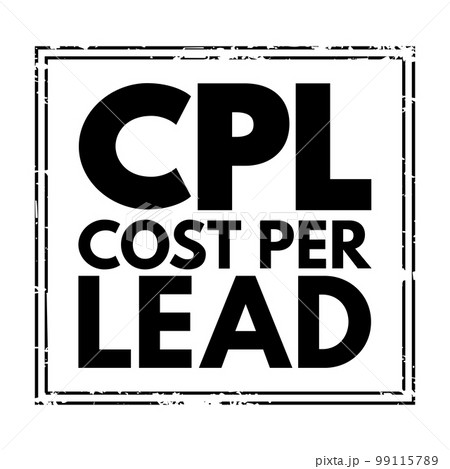 CPL Cost Per Lead - online advertising pricing model, where the advertiser pays for an explicit sign-up from a consumer interested in the advertiser's offer, acronym text stamp concept background 99115789