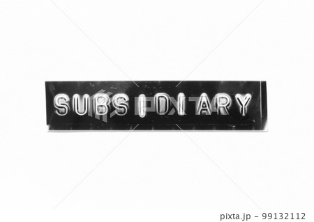 Embossed letter with word subsidiary in black banner on white paper background Embossed letter with word subsidiary in black banner on white paper background 99132112