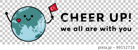 トルコ地震支援 CheerUp!の文字とトルコ国旗を持って応援する地球 トルコ地震支援 CheerUp!の文字とトルコ国旗を持って応援する地球 99152718